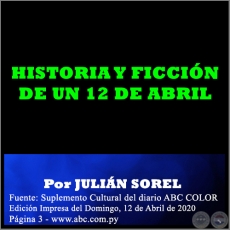 HISTORIA Y FICCIN DE UN 12 DE ABRIL - Por JULIN SOREL - Domingo, 12 de Abril de 2020